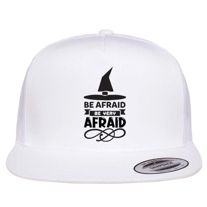 Be Afraid Be Very Afraid Flat Bill Trucker Hat