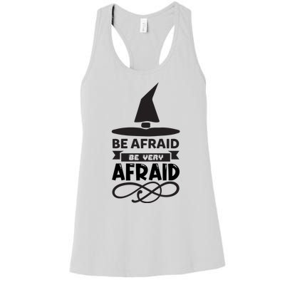 Be Afraid Be Very Afraid Women's Racerback Tank