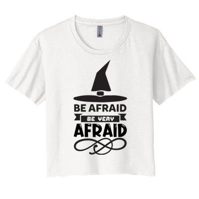 Be Afraid Be Very Afraid Women's Crop Top Tee