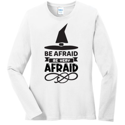 Be Afraid Be Very Afraid Ladies Long Sleeve Shirt