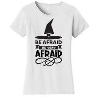 Be Afraid Be Very Afraid Women's T-Shirt