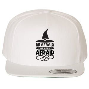 Be Afraid Be Very Afraid Wool Snapback Cap