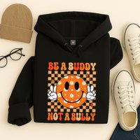Be A Buddy Not A Bully Unity Day Orange Anti Bullying Gift Hoodie