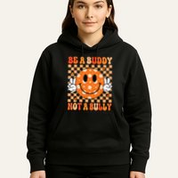 Be A Buddy Not A Bully Unity Day Orange Anti Bullying Gift Hoodie