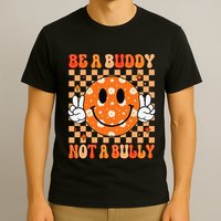 Be A Buddy Not A Bully Unity Day Orange Anti Bullying Gift T-Shirt