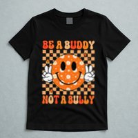 Be A Buddy Not A Bully Unity Day Orange Anti Bullying Gift T-Shirt