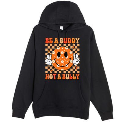 Be A Buddy Not A Bully Unity Day Orange Anti Bullying Gift Premium Pullover Hoodie