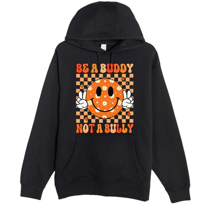 Be A Buddy Not A Bully Unity Day Orange Anti Bullying Gift Premium Pullover Hoodie