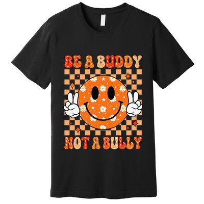 Be A Buddy Not A Bully Unity Day Orange Anti Bullying Gift Premium T-Shirt