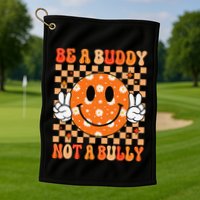 Be A Buddy Not A Bully Unity Day Orange Anti Bullying Gift Golf Towel