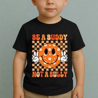 Be A Buddy Not A Bully Unity Day Orange Anti Bullying Gift Toddler T-Shirt