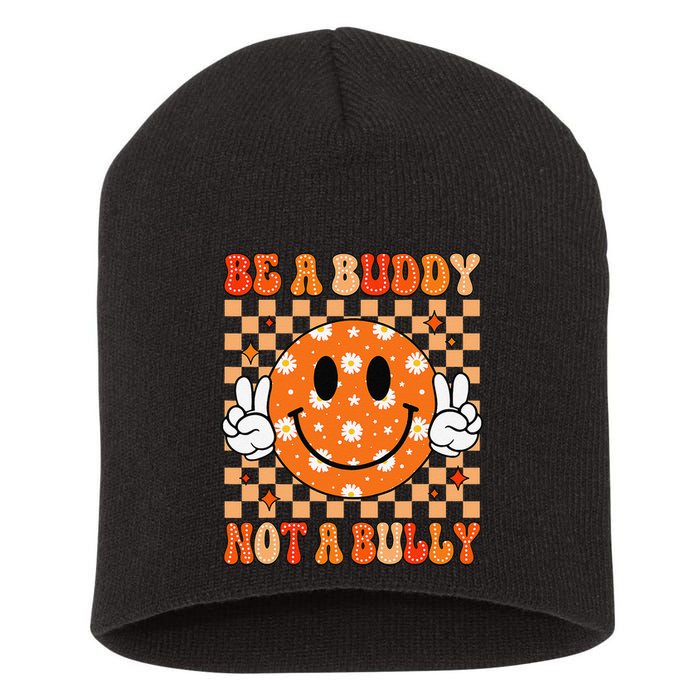 Be A Buddy Not A Bully Unity Day Orange Anti Bullying Gift Short Acrylic Beanie