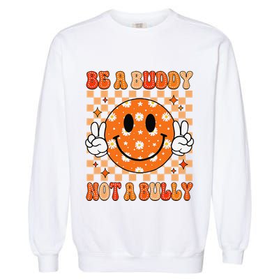 Be A Buddy Not A Bully Unity Day Orange Anti Bullying Gift Garment-Dyed Sweatshirt