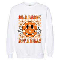 Be A Buddy Not A Bully Unity Day Orange Anti Bullying Gift Garment-Dyed Sweatshirt
