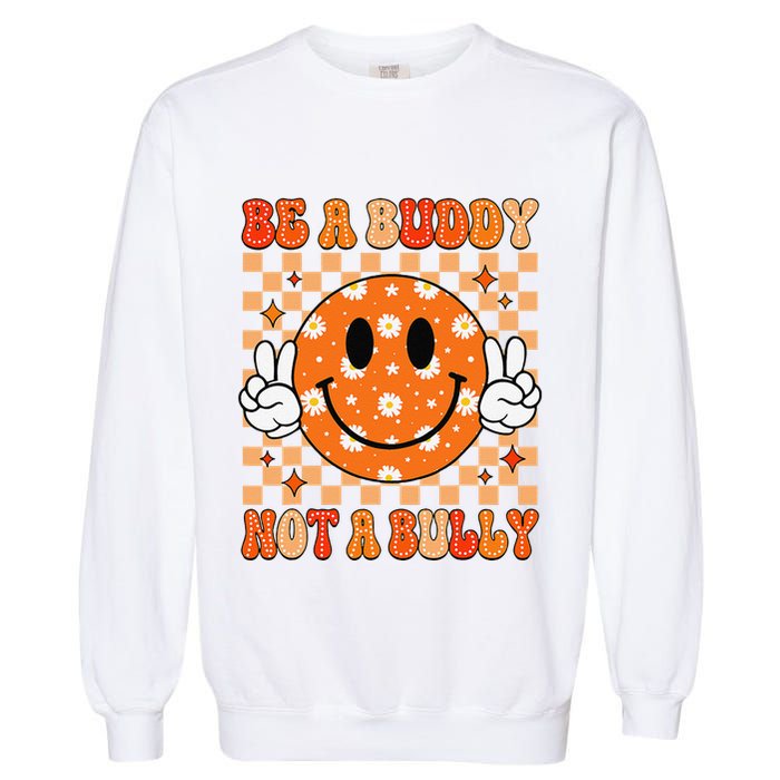 Be A Buddy Not A Bully Unity Day Orange Anti Bullying Gift Garment-Dyed Sweatshirt