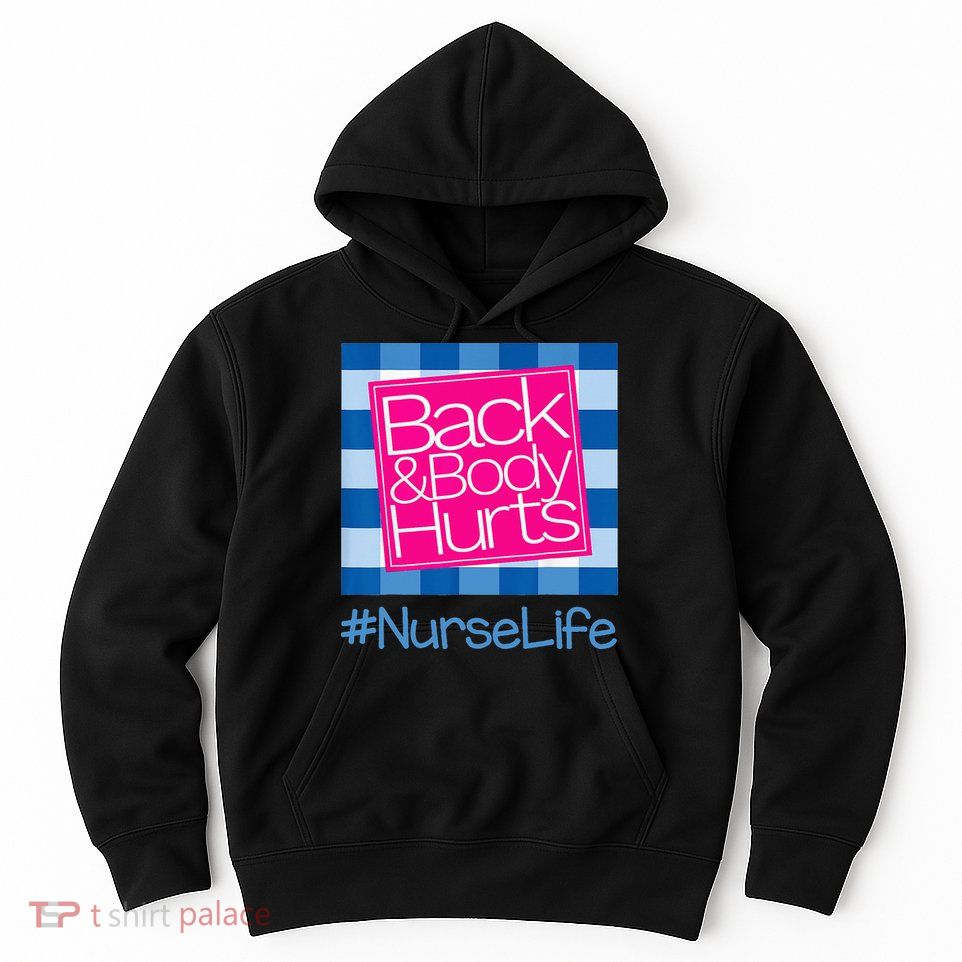 Back and Body Hurts Funny Quote nurse Gym Workout Hoodie
