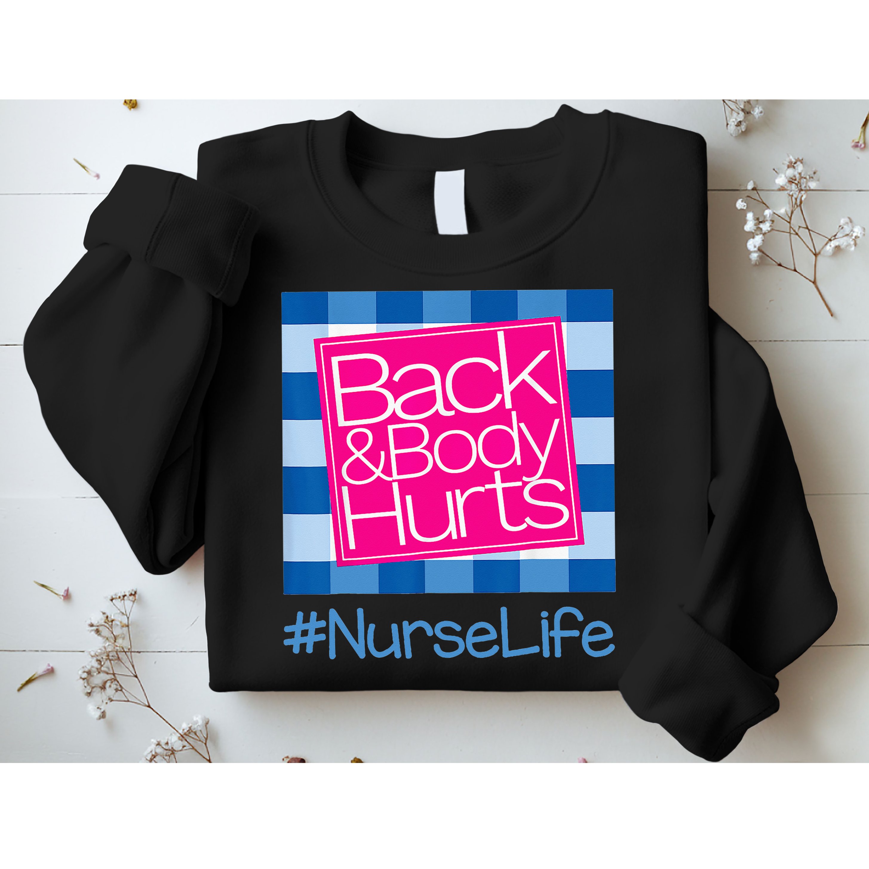 Back and Body Hurts Funny Quote nurse Gym Workout Sweatshirt