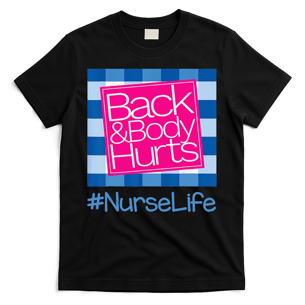 Back and Body Hurts Funny Quote nurse Gym Workout T-Shirt
