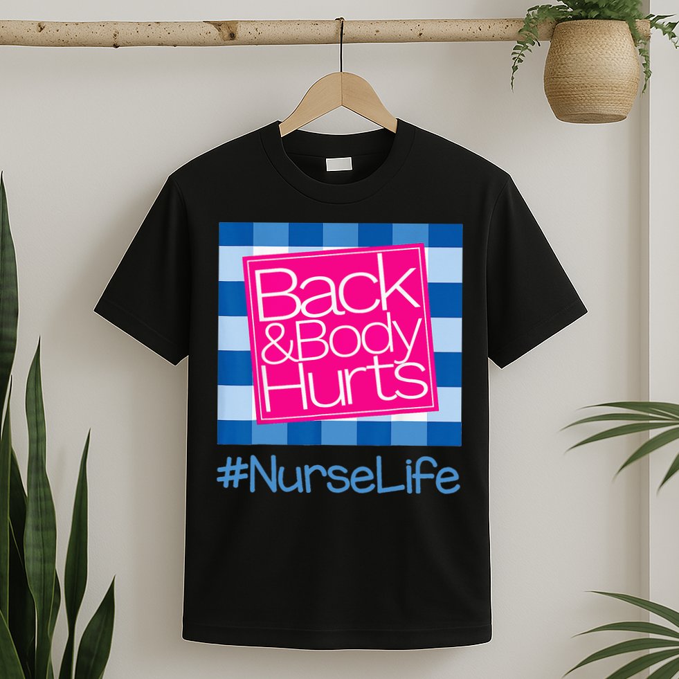 Back and Body Hurts Funny Quote nurse Gym Workout T-Shirt