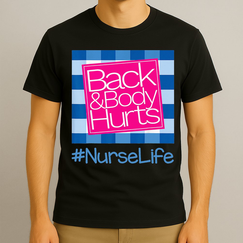 Back and Body Hurts Funny Quote nurse Gym Workout T-Shirt