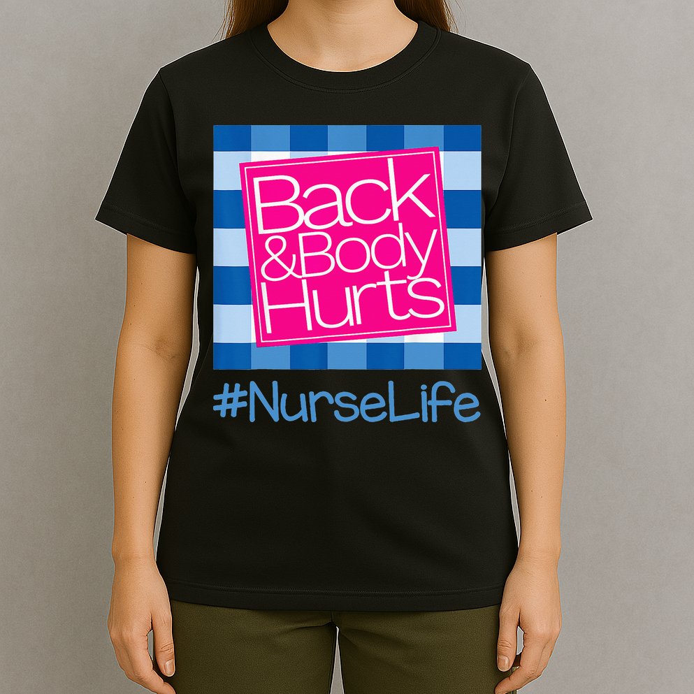Back and Body Hurts Funny Quote nurse Gym Workout T-Shirt