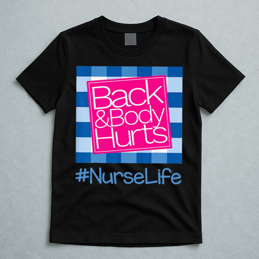 Back and Body Hurts Funny Quote nurse Gym Workout T-Shirt