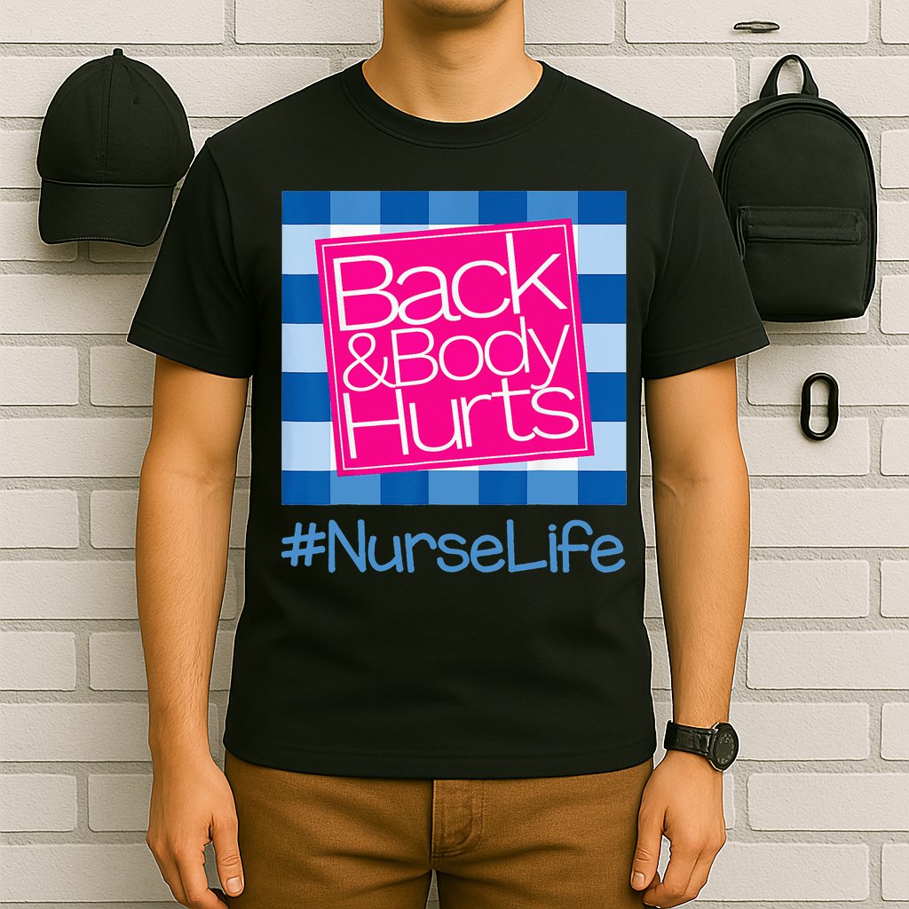 Back and Body Hurts Funny Quote nurse Gym Workout T-Shirt