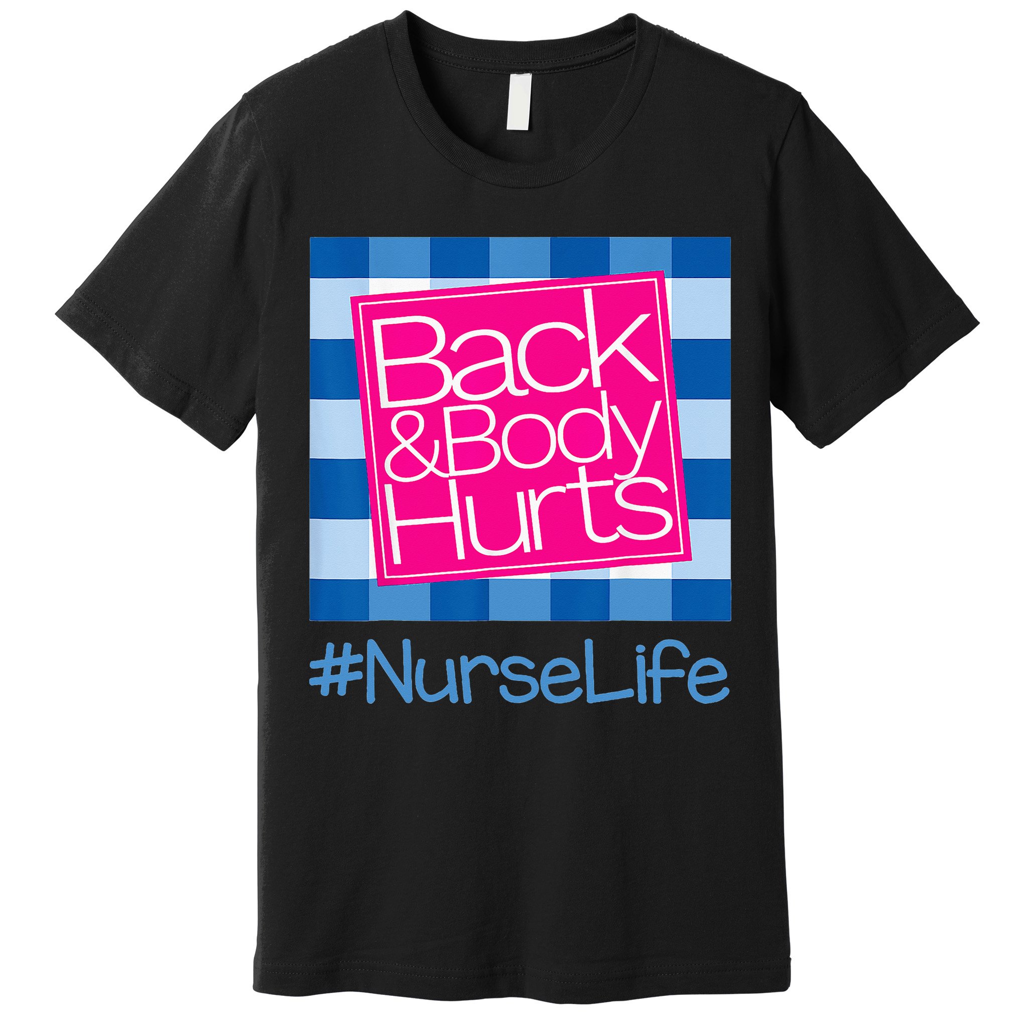 Back and Body Hurts Funny Quote nurse Gym Workout Premium T-Shirt