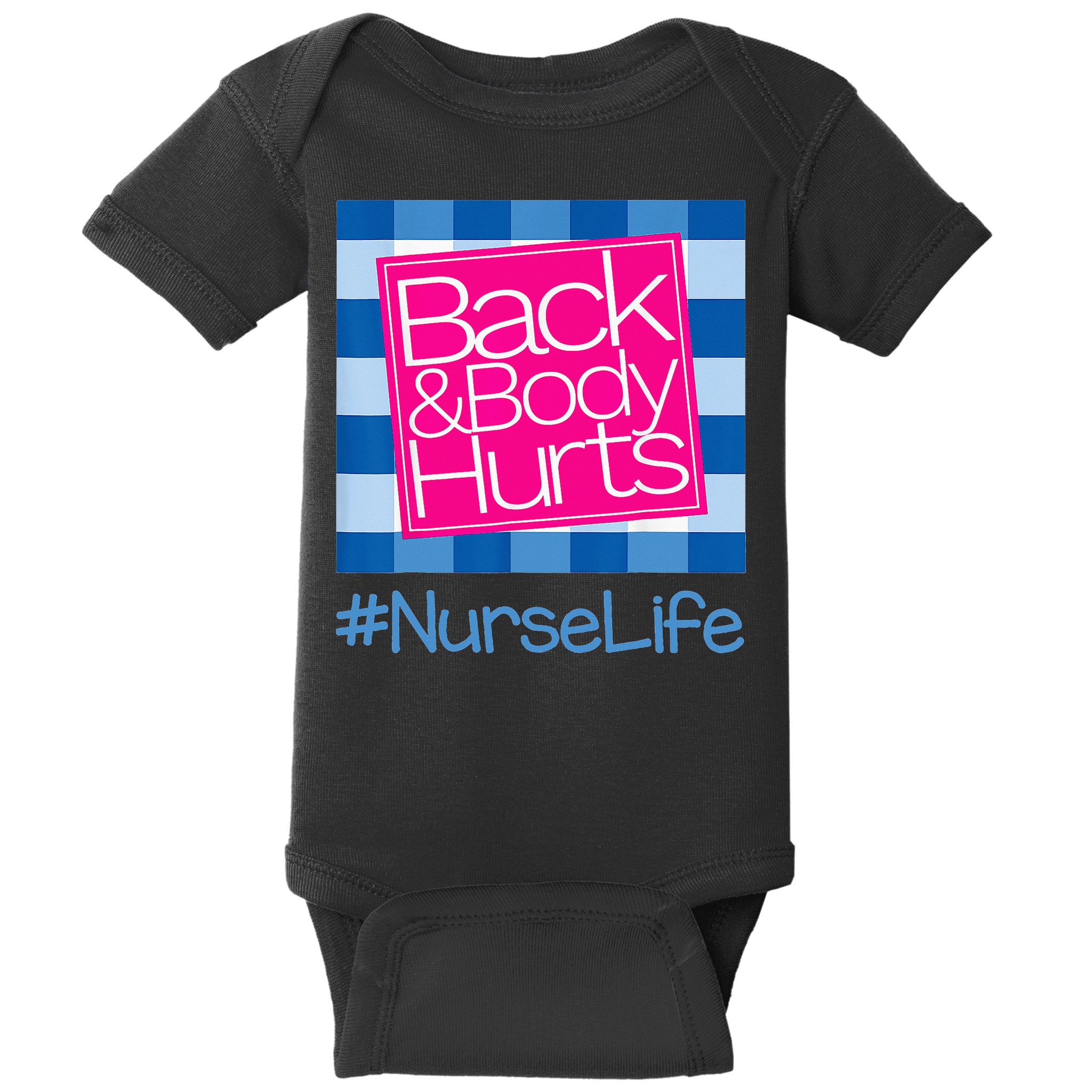 Back and Body Hurts Funny Quote nurse Gym Workout Baby Bodysuit