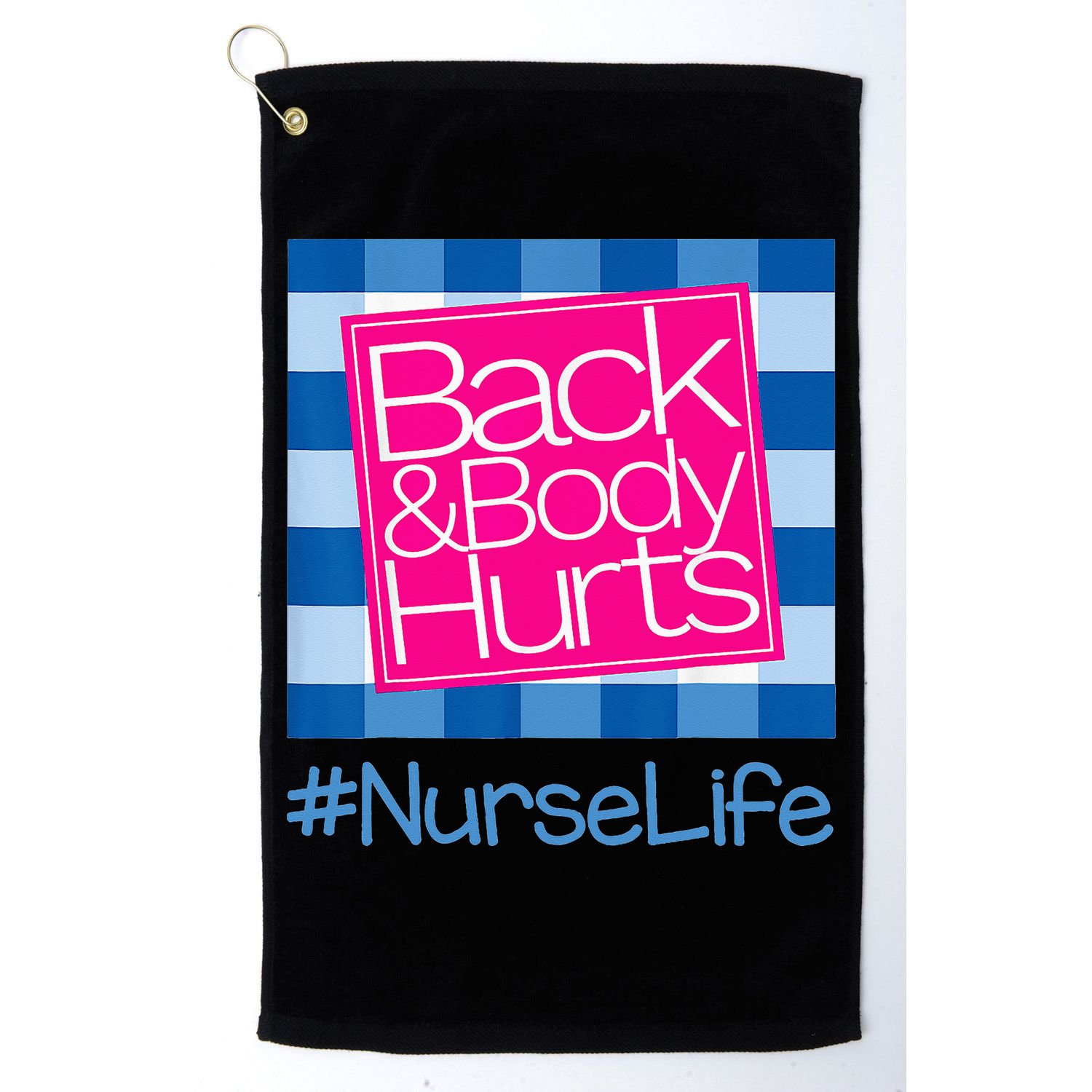 Back and Body Hurts Funny Quote nurse Gym Workout Golf Towel