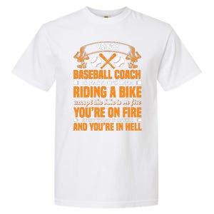 Being A Baseball Coach Is Easy It's Like Riding A Bike Garment-Dyed Heavyweight T-Shirt