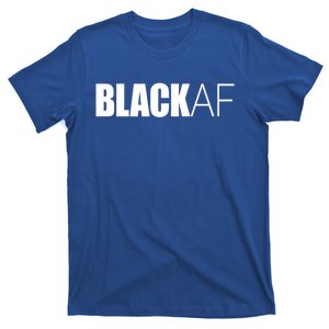 Black Af Blackaf African American Pride History Month Gift T-Shirt