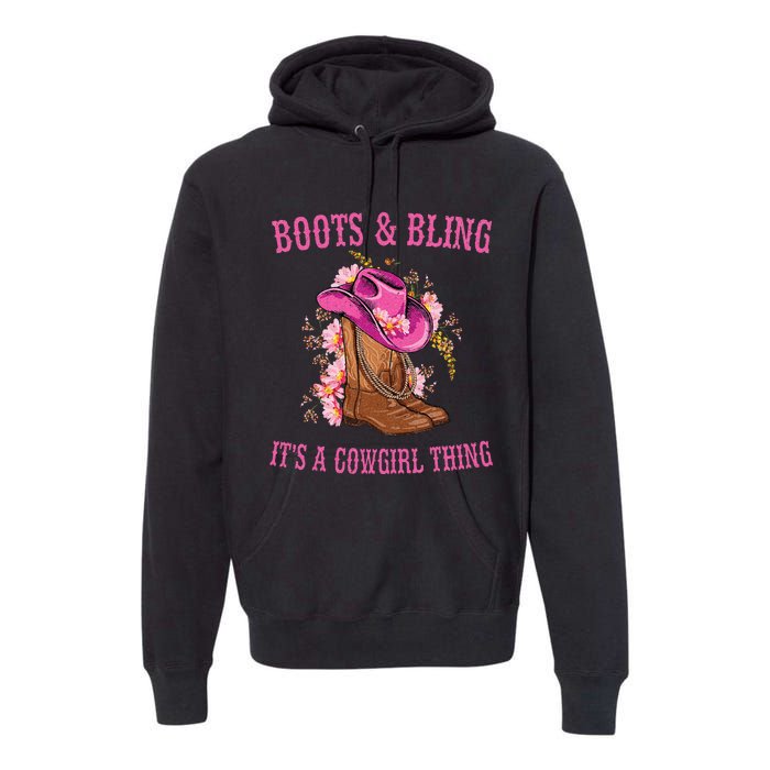 Boots And Bling Its A Cowgirl Thing Cute Love Country Life Premium Hoodie