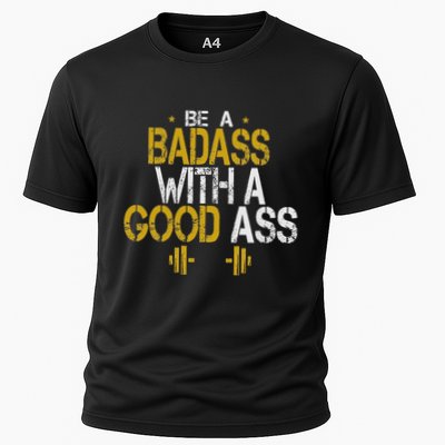 Be A Badass With A Good Ass Funny Humor Sarcastic Quotes Cooling Performance Crew T-Shirt
