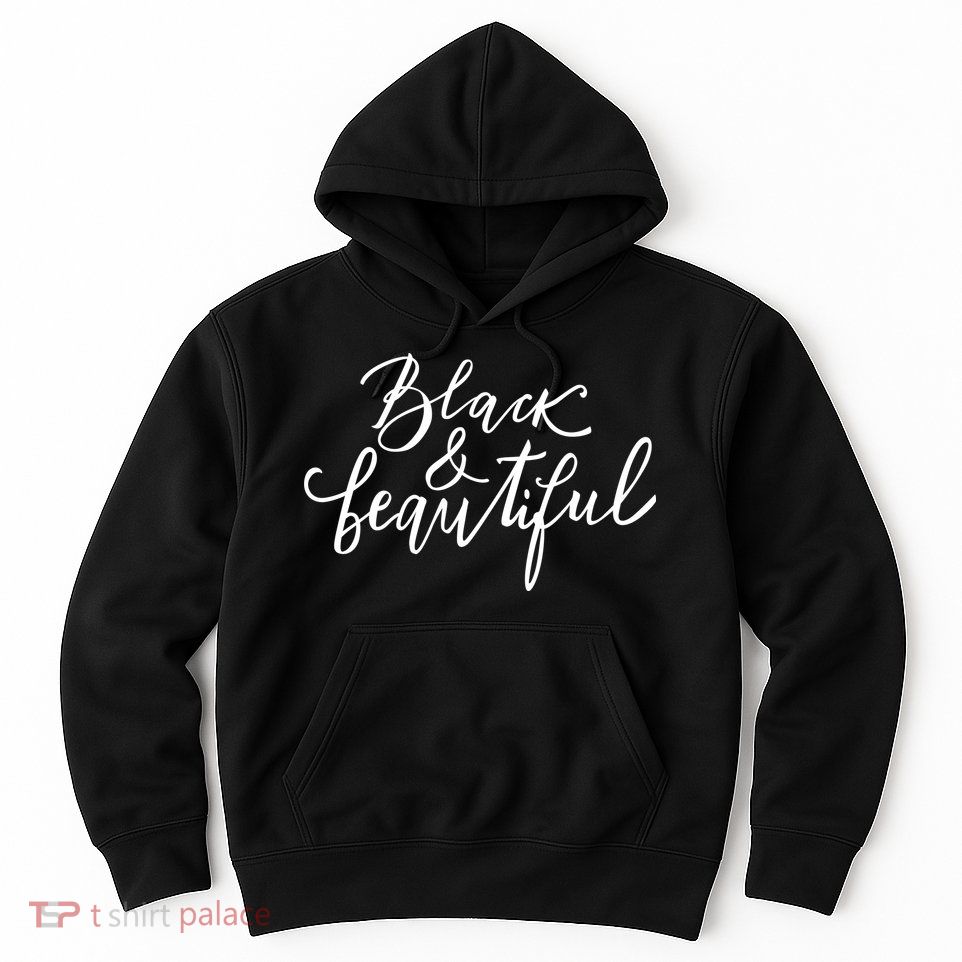 Black And Beautiful Gift Hoodie