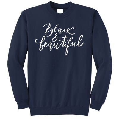 Black And Beautiful Gift Tall Sweatshirt