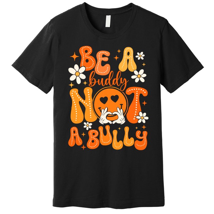 Be A Buddy Not A Bully Unity Day Orange Anti Bullying Premium T-Shirt