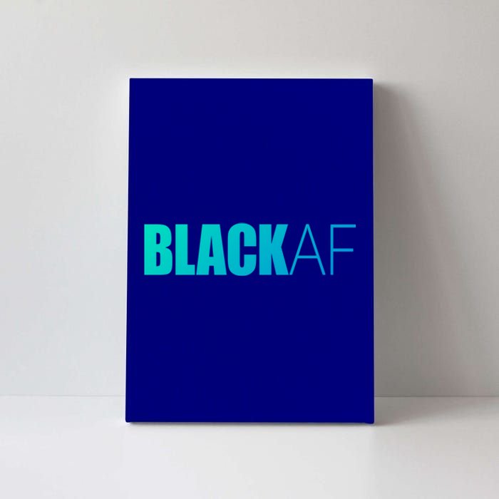 Black Af Blackaf African American Pride History Month Funny Gift Canvas