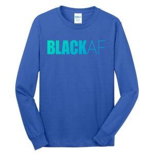 Black Af Blackaf African American Pride History Month Funny Gift Tall Long Sleeve T-Shirt