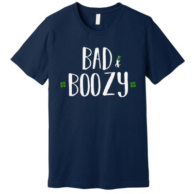 Bad And Boozy Funny Saint Patrick Day Drinking Gift Premium T-Shirt