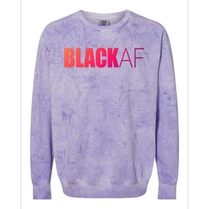 Black Af Blackaf African American Pride History Month Funny Gift Colorblast Crewneck Sweatshirt