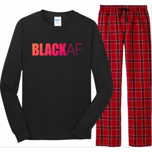 Black Af Blackaf African American Pride History Month Funny Gift Long Sleeve Pajama Set