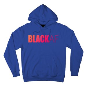 Black Af Blackaf African American Pride History Month Funny Gift Hoodie