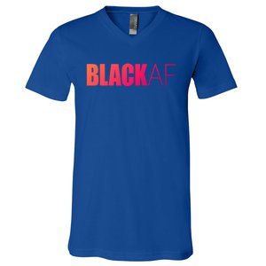 Black Af Blackaf African American Pride History Month Funny Gift V-Neck T-Shirt