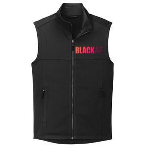 Black Af Blackaf African American Pride History Month Funny Gift Collective Smooth Fleece Vest