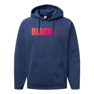 Black Af Blackaf African American Pride History Month Funny Gift Performance Fleece Hoodie