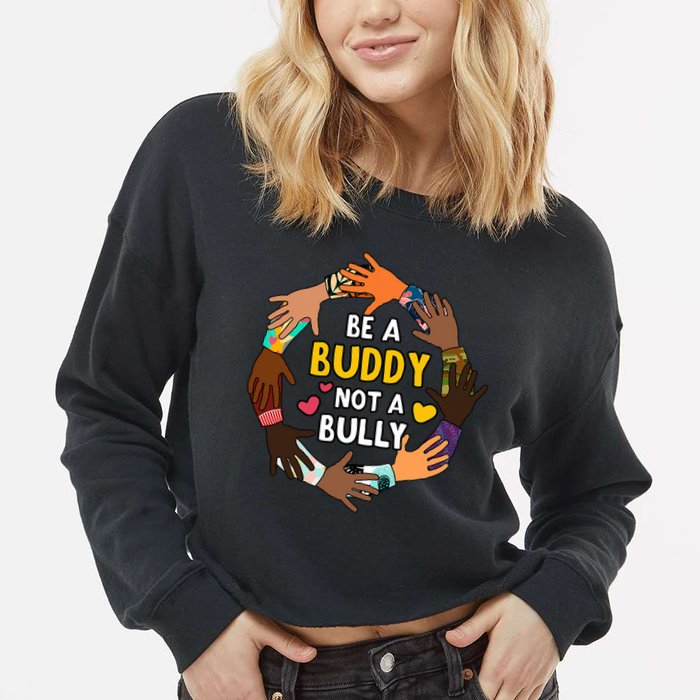 Be A Buddy Not A Bully Anti Bullying Cropped Pullover Crew