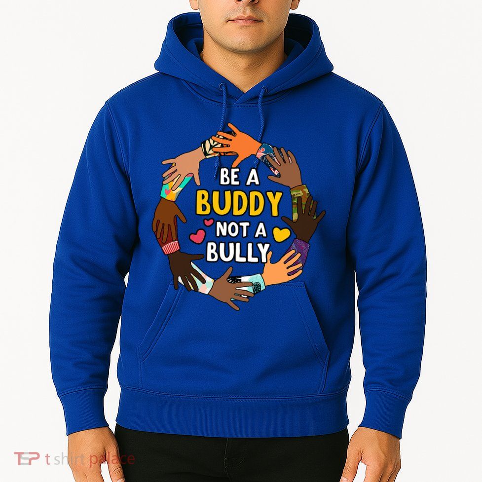 Be A Buddy Not A Bully Anti Bullying Hoodie