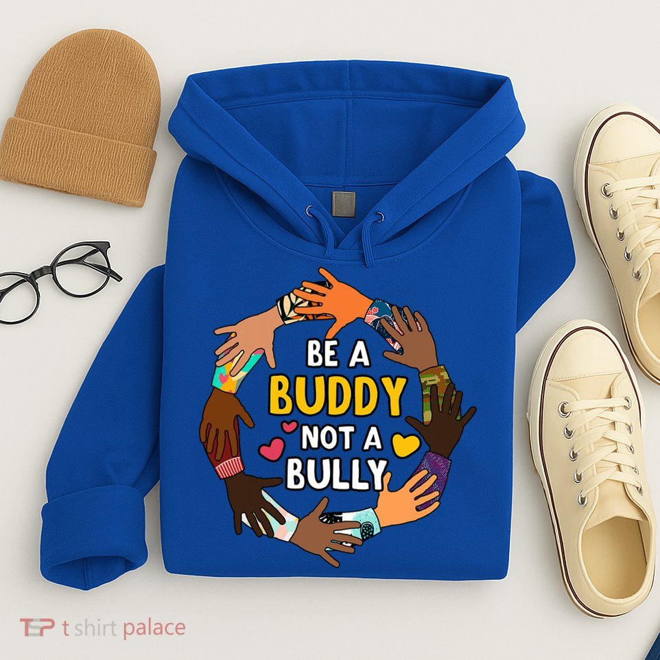 Be A Buddy Not A Bully Anti Bullying Hoodie