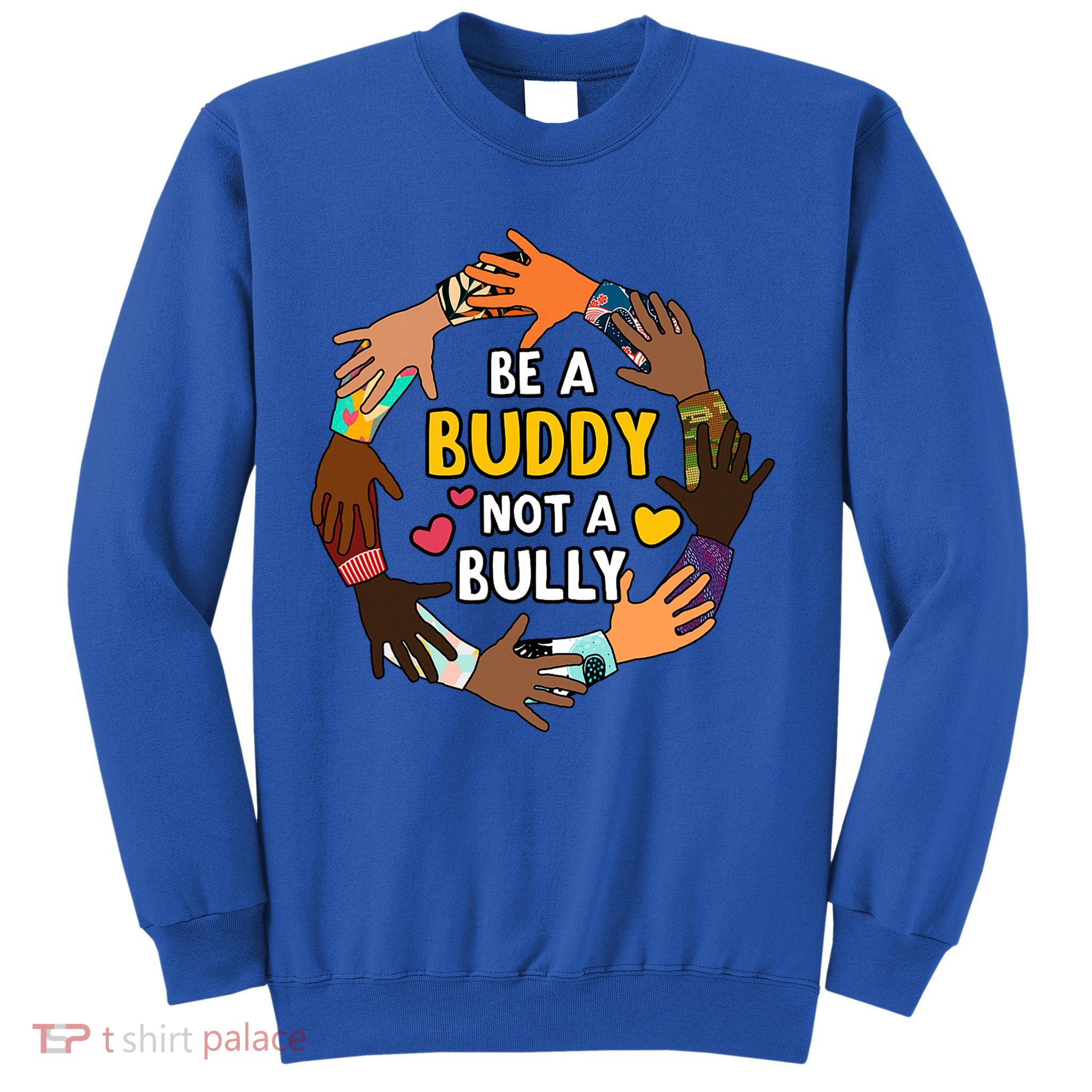 Be A Buddy Not A Bully Anti Bullying Sweatshirt